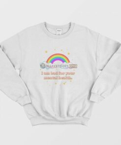 I am Bad For Your Mental Health Sweatshirt 1 I am Bad For Your Mental Health Sweatshirt 2