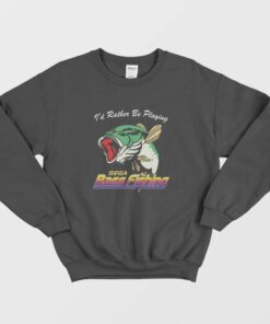 Id Rather Be Playing Sega Bass Fishing Sweatshirt 1