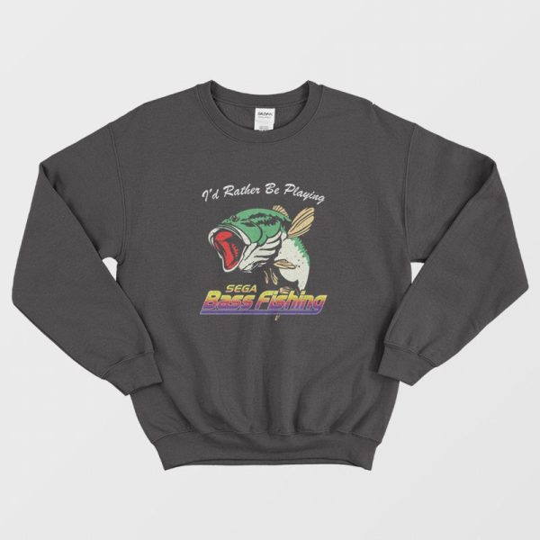 I’d Rather Be Playing Sega Bass Fishing Sweatshirt