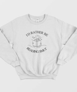 Id Rather Be Reading Smut Sweatshirt 2