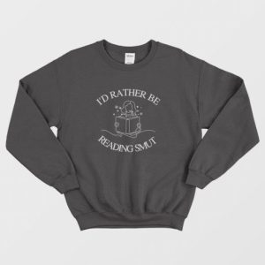 Id Rather Be Reading Smut Sweatshirt 3