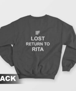 If Lost Return To Rita Sweatshirt 1