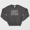 If You Can’t Handle Me At My Worst I’m Sorry Please Don’t Leave Me Sweatshirt