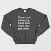 If You Can’t Name My Hoes Sweatshirt