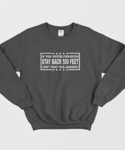 If You Voted For Biden Stay Back 500 Feet Sweatshirt 1