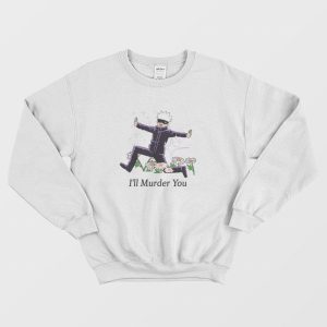 I’ll Murder You Satoru Gojo Jujutsu Kaisen Sweatshirt