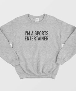 Im A Sports Entertainer Sweatshirt 2