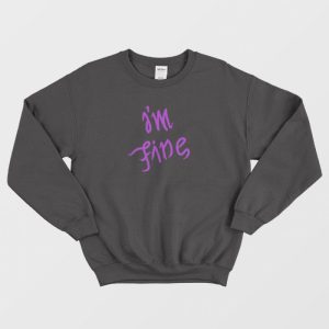 I’m Fine Save Me Sweatshirt