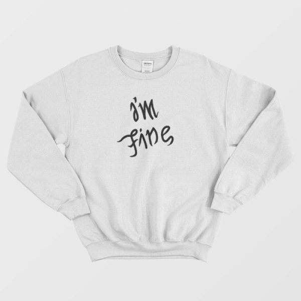 I’m Fine Save Me Sweatshirt