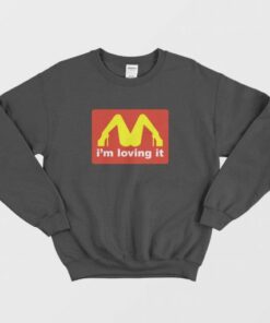 Im Loving It McDonalds Parody Legs Sweatshirt 3