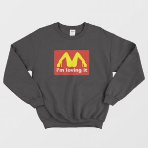 Im Loving It McDonalds Parody Legs Sweatshirt 3