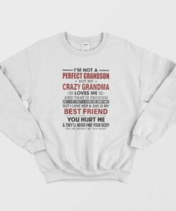 Im Not A Perfect Grandson But My Crazy Grandma Loves Me Sweatshirt 1