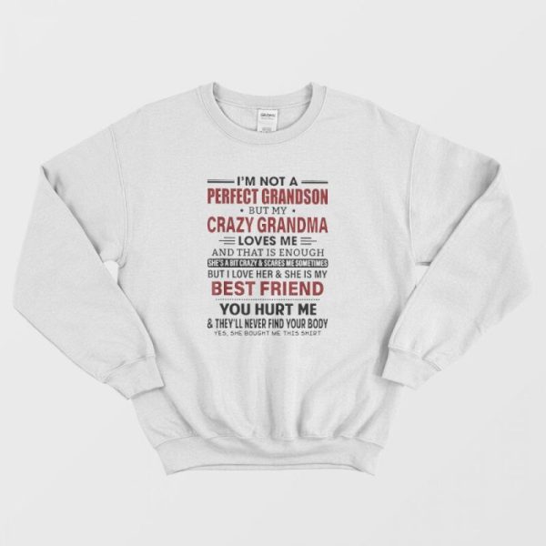 I’m Not A Perfect Grandson But My Crazy Grandma Loves Me Sweatshirt