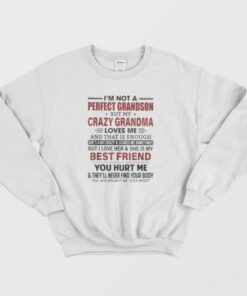 I'm Not A Perfect Grandson But My Crazy Grandma Loves Me Sweatshirt 1 Im Not A Perfect Grandson But My Crazy Grandma Loves Me Sweatshirt 2