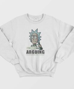 Im Not Arguing Rick And Morty Sweatshirt 2