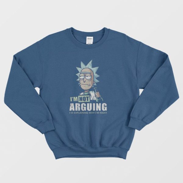 I’m Not Arguing Rick And Morty Sweatshirt