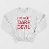I’m Not Dare Devil Sweatshirt Matt Murdock Cosplay