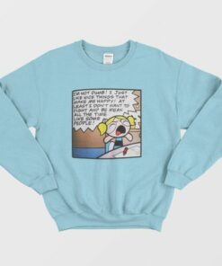 Im Not Dumb I Just Like Nice Things Sweatshirt Bubbles Powerpuff Girls 1 Im Not Dumb I Just Like Nice Things Sweatshirt Bubbles Powerpuff Girls 2
