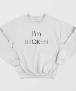 Im Ok Im Broken Sweatshirt 2