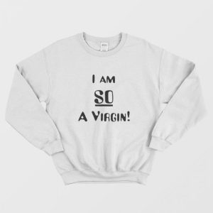 I’m So A Virgin Jackie Burkhart Sweatshirt