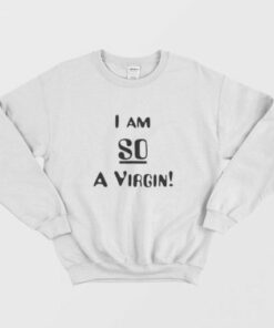I'm So A Virgin Jackie Burkhart Sweatshirt 1 Im So A Virgin Jackie Burkhart Sweatshirt 2