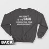 I’m Sorry Is The Band Interrupting Your Conversation Sweatshirt