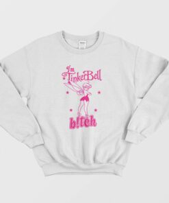Im Tinkerbell Bitch Sweatshirt 2