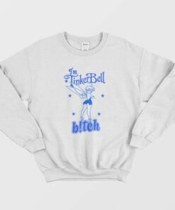 Im Tinkerbell Bitch Sweatshirt 3