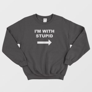 Im With Stupid Sweatshirt 3