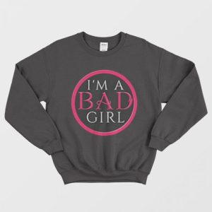 I’m a Bad Girl Logo Sweatshirt