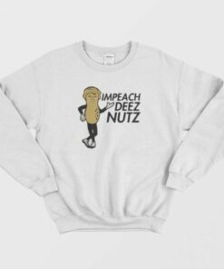 Impeach Deez Nuts Donald Trump Sweatshirt 1 Impeach Deez Nuts Donald Trump Sweatshirt 2