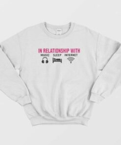 In Relationship With Music Sleep Internet Sweatshirt 2