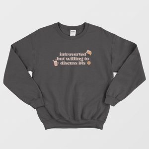 Introverted But Willing To Discuss Bts Sweatshirt