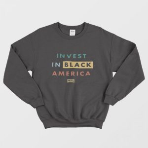 Invest in Black America Pete Sweatshirt