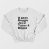 It Goes Reggie Jay Z Tupac and Biggie Sweatshirt