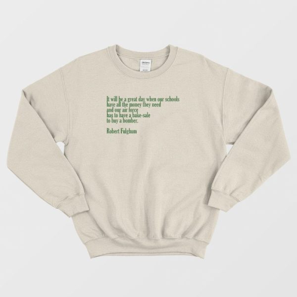 It Will Be A Great Day Robert Fulghum Sweatshirt