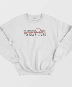 Its A Beautiful Day To Save Lives Greys Anatomy Sweatshirt 3