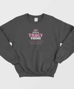 It's A Tracey Thing Sweatshirt 3 Its A Tracey Thing Sweatshirt 4