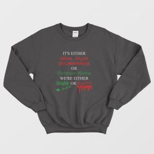 It’s Either Serial Killer Documentaries or Christmas Movies Sweatshirt