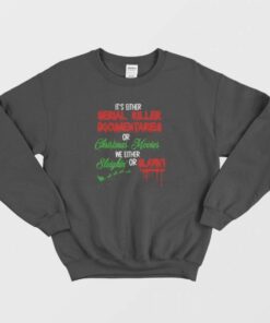 Its Either Serial Killer Documentary Or Christmas Movies Sweatshirt 1