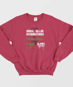 Its Either Serial Killer Documentary Or Christmas Movies Sweatshirt 3