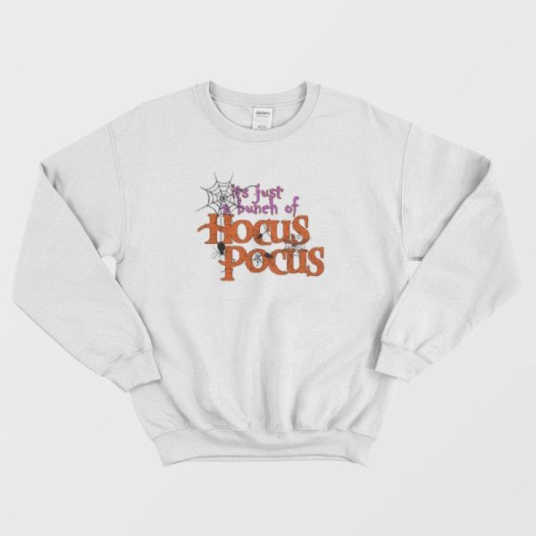 It’s Just A Bunch Of Hocus Pocus Spider Sweatshirt