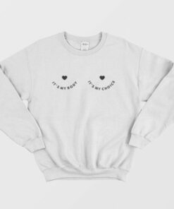 Its My Body Its My Choice Sweatshirt 3