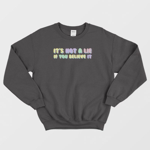 It’s Not A Lie If You Believe It Seinfeld Sweatshirt