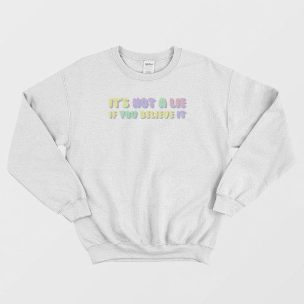 It’s Not A Lie If You Believe It Seinfeld Sweatshirt