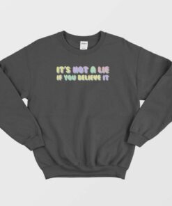 Its Not A Lie If You Believe It Seinfeld Sweatshirt 3