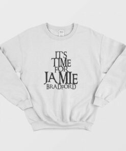 Its Time For Jamie Bradford Sweatshirt 2
