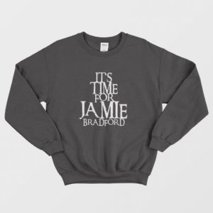 Its Time For Jamie Bradford Sweatshirt 3