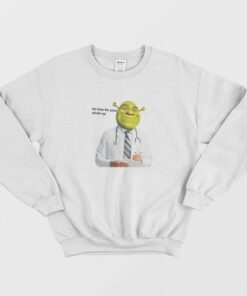 Its Time For Your Shrek Up Sweatshirt 2