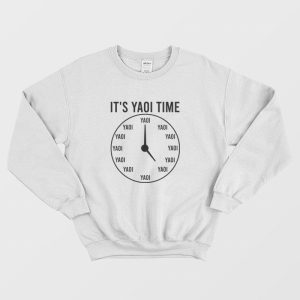 It’s Yaoi Time Anime Funny Sweatshirt